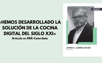 Artículo en RRR-Caterdata:“HEMOS DESARROLLADO LA SOLUCIÓN DE LA COCINA DIGITAL DEL SIGLO XXI”