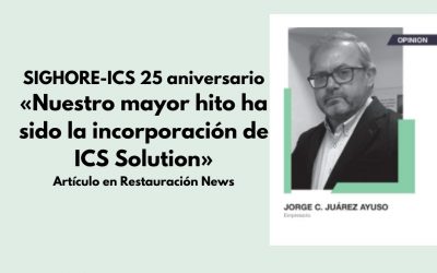 Artículo en Restauración News: SIGHORE-ICS 25 aniversario. «Nuestro mayor hito ha sido la incorporación de ICS Solution».