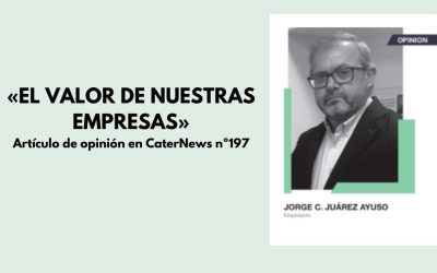 «EL VALOR DE NUESTRAS EMPRESAS». Articulo de opinión en CaterNews nº197.